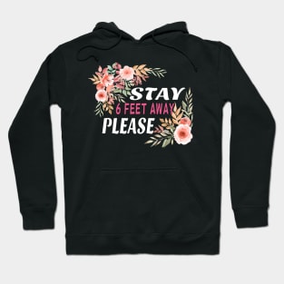 Please Stay 6 Feet Away Social Distancing Hoodie